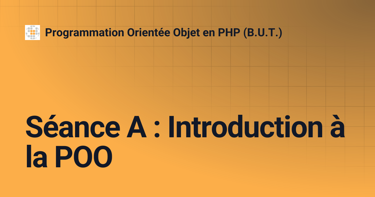 Séance A : Introduction à la POO | Programmation Orientée Objet en PHP ...